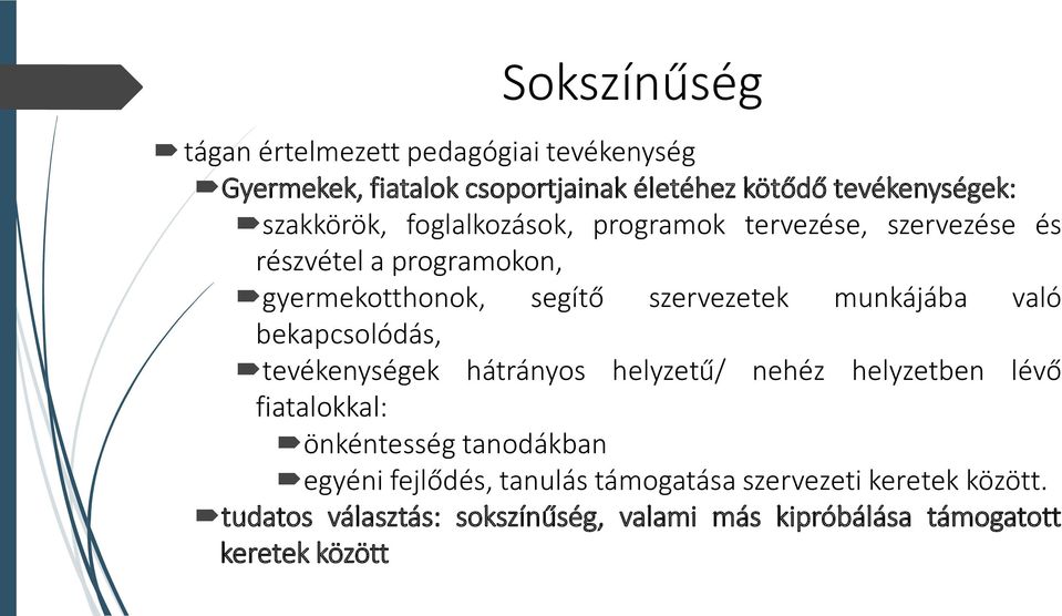 munkájába való bekapcsolódás, tevékenységek hátrányos helyzetű/ nehéz helyzetben lévő fiatalokkal: önkéntesség tanodákban