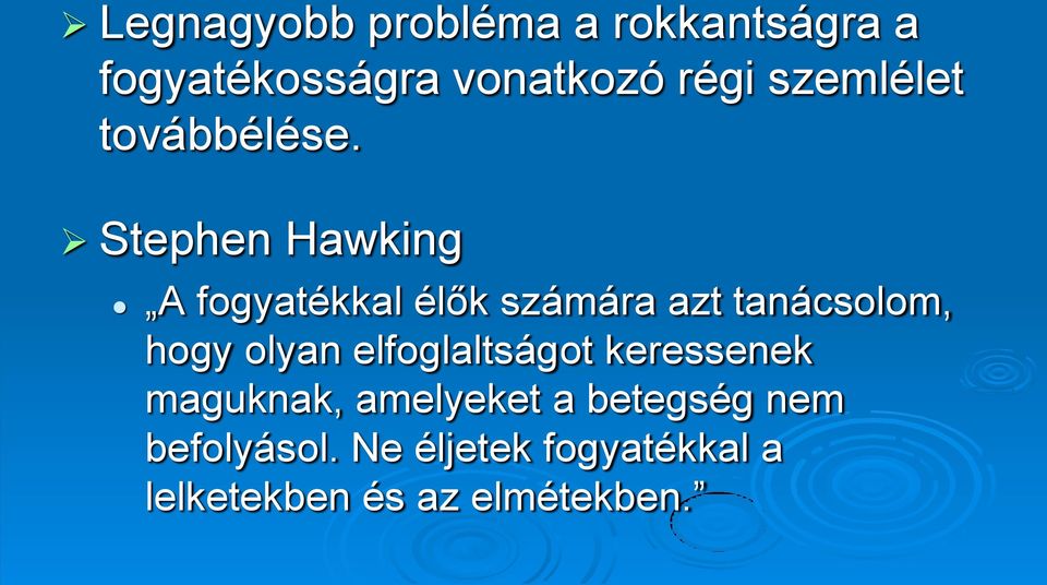 Stephen Hawking A fogyatékkal élők számára azt tanácsolom, hogy olyan