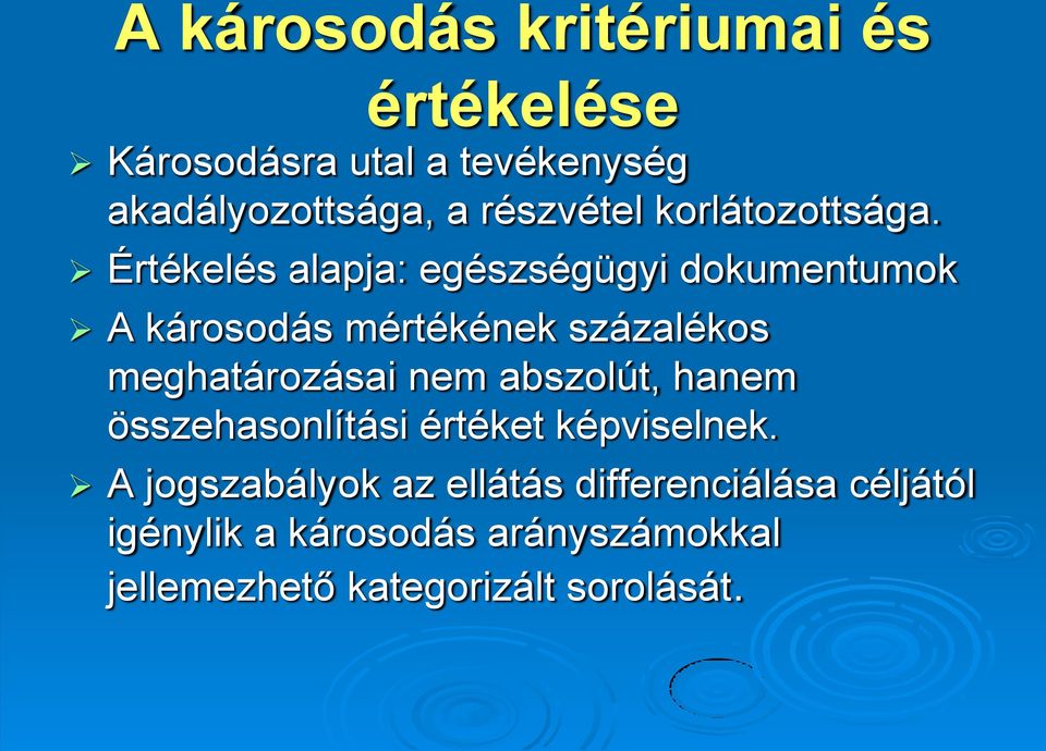 Értékelés alapja: egészségügyi dokumentumok A károsodás mértékének százalékos meghatározásai nem