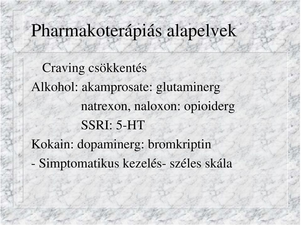 naloxon: opioiderg SSRI: 5-HT Kokain: