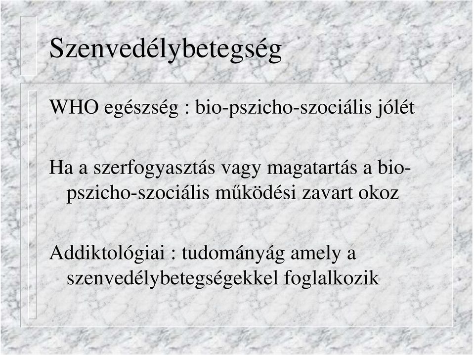 magatartás a biopszicho-szociális mőködési zavart