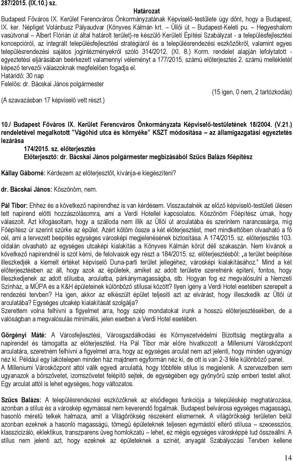 Hegyeshalom vasútvonal Albert Flórián út által határolt terület)-re készülő Kerületi Építési Szabályzat - a településfejlesztési koncepcióról, az integrált településfejlesztési stratégiáról és a