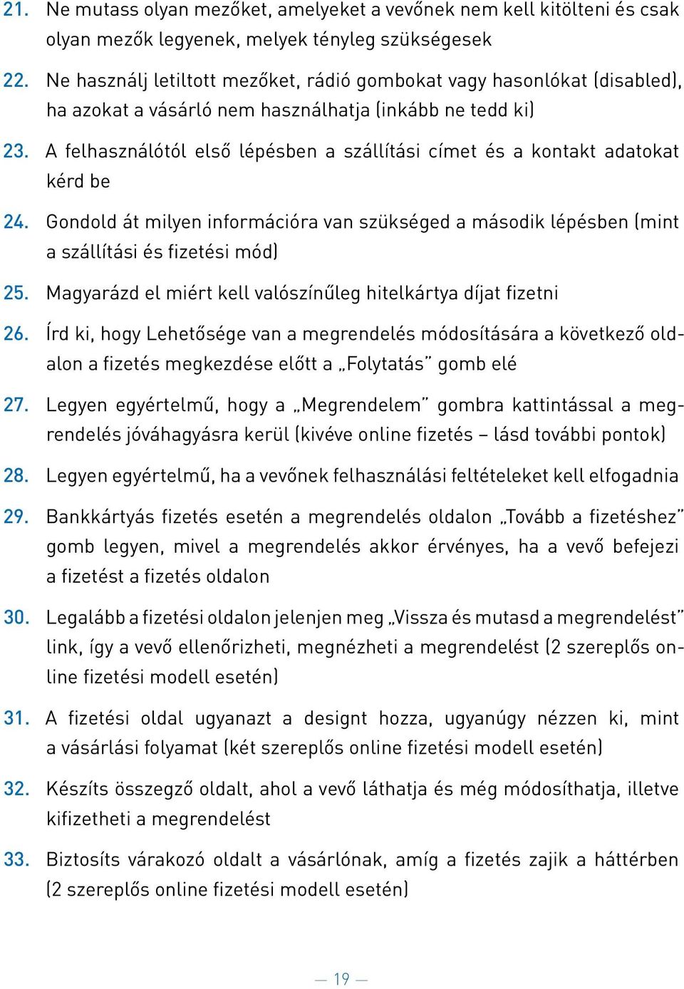 A felhaszna lo to l első le pe sben a sza llíta si címet e s a kontakt adatokat ke rd be 24.