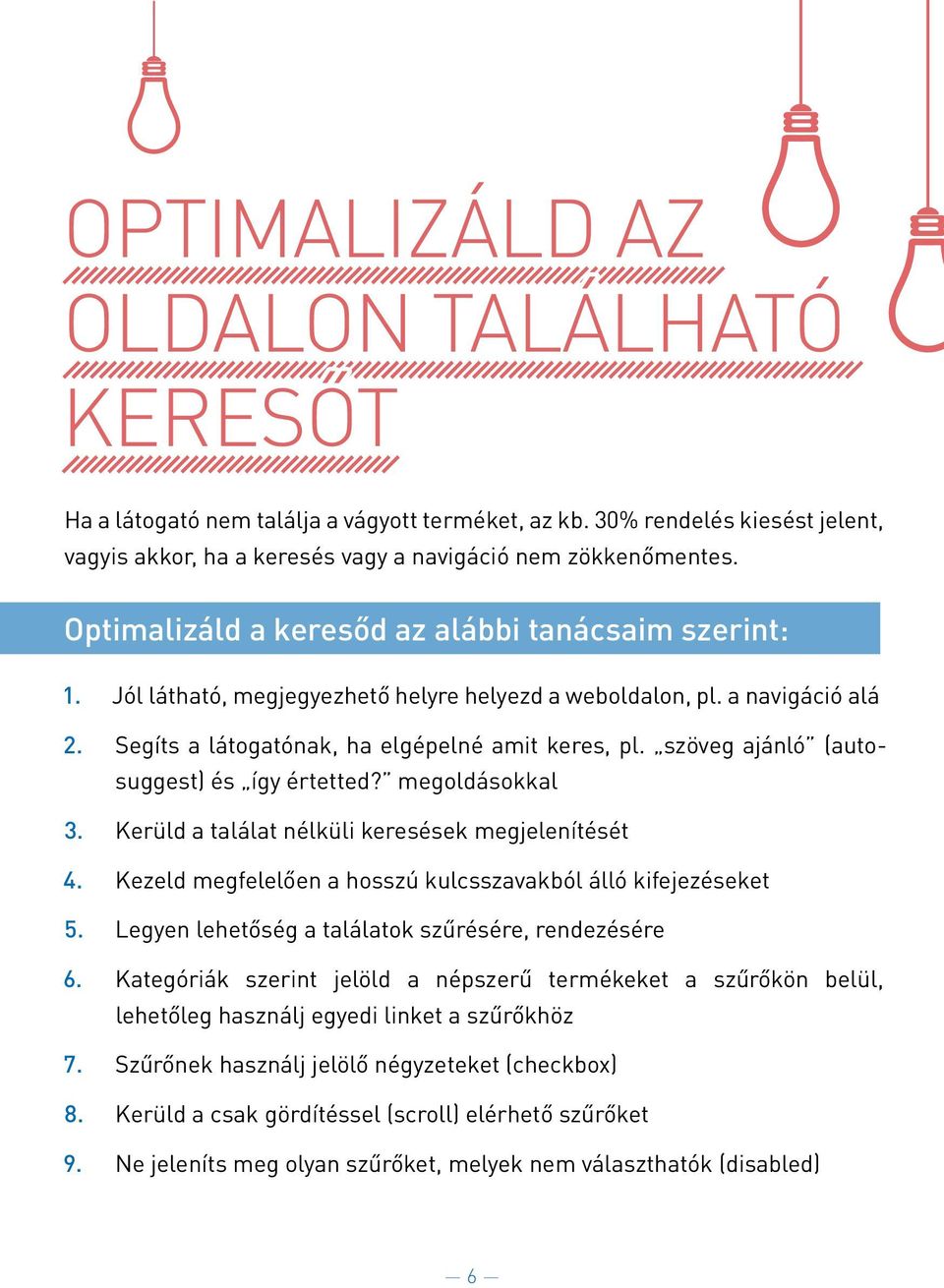 szo veg aja nlo (autosuggest) e s így e rtetted? megolda sokkal 3. Kerüld a tala lat ne lküli kerese sek megjeleníte se t 4. Kezeld megfelelően a hosszú kulcsszavakbo l a llo kifejeze seket 5.