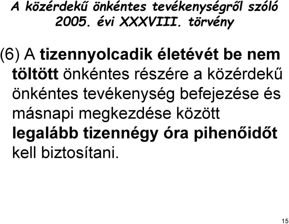 részére a közérdekű önkéntes tevékenység befejezése és másnapi