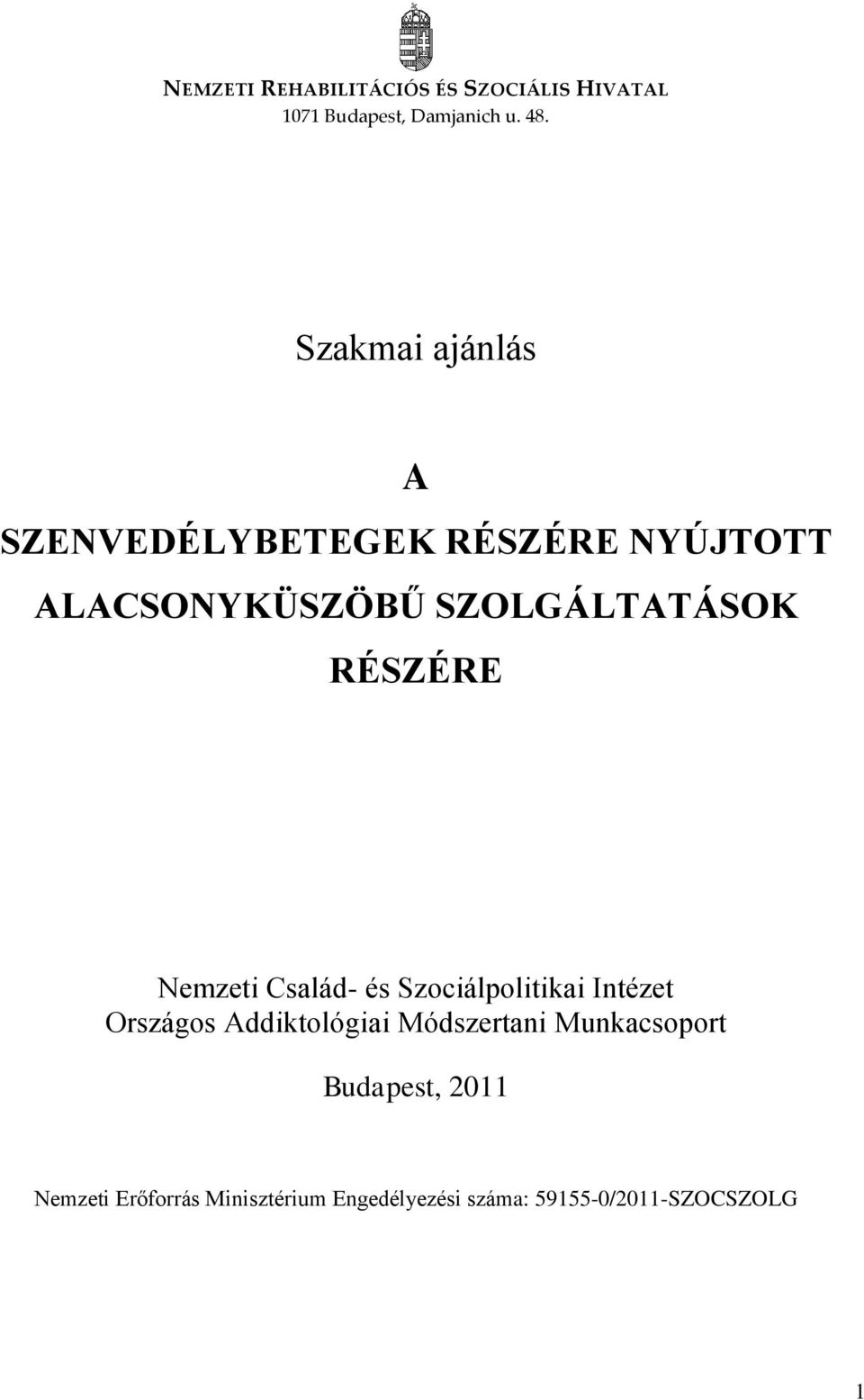 RÉSZÉRE Nemzeti Család- és Szociálpolitikai Intézet Országos Addiktológiai Módszertani