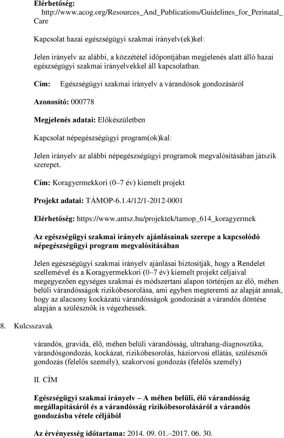 egészségügyi szakmai irányelvekkel áll kapcsolatban. Cím: Egészségügyi szakmai irányelv a várandósok gondozásáról 8.