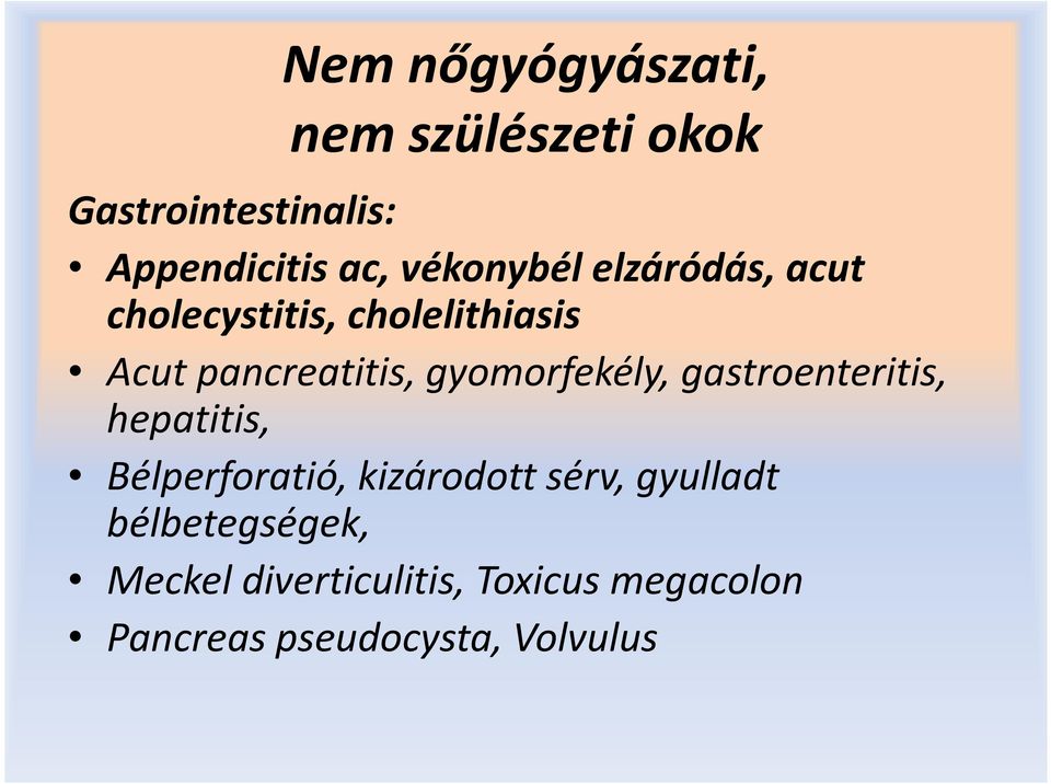 gyomorfekély, gastroenteritis, hepatitis, Bélperforatió, kizárodott sérv,