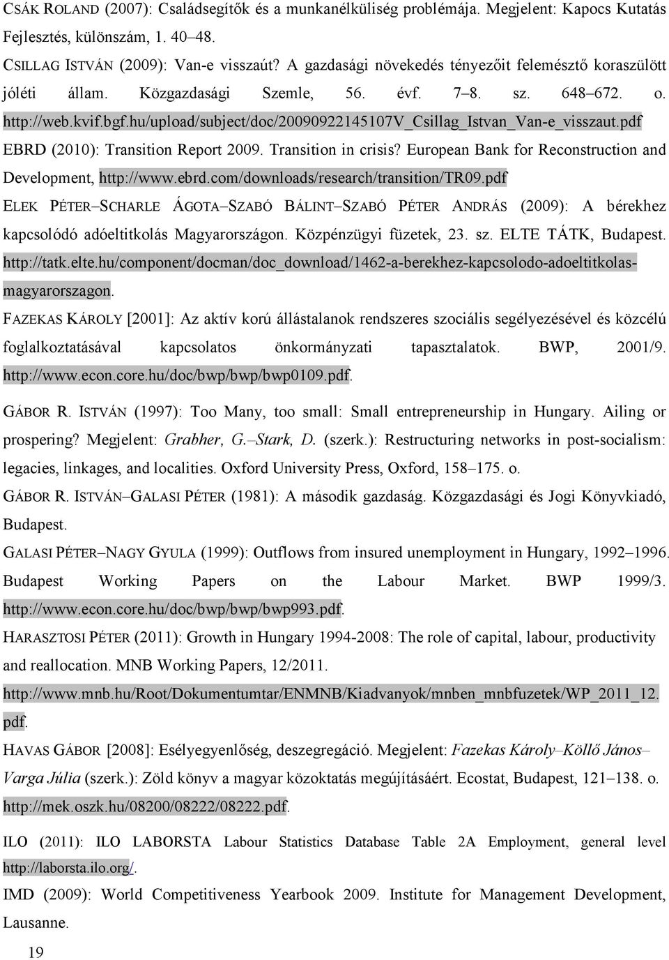 hu/upload/subject/doc/20090922145107v_csillag_istvan_van-e_visszaut.pdf EBRD (2010): Transition Report 2009. Transition in crisis? European Bank for Reconstruction and Development, http://www.ebrd.