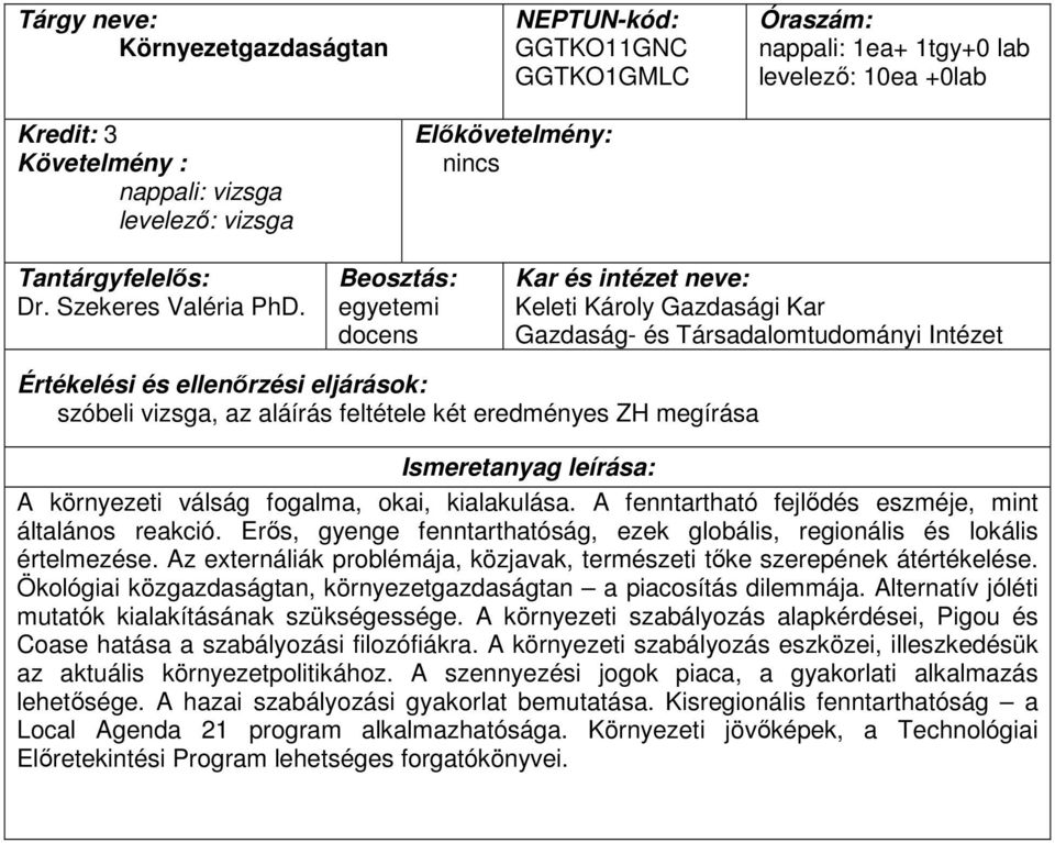 A fenntartható fejlődés eszméje, mint általános reakció. Erős, gyenge fenntarthatóság, ezek globális, regionális és lokális értelmezése.