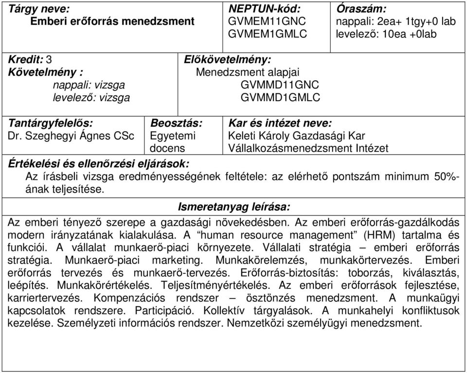 Az emberi tényező szerepe a gazdasági növekedésben. Az emberi erőforrás-gazdálkodás modern irányzatának kialakulása. A human resource management (HRM) tartalma és funkciói.