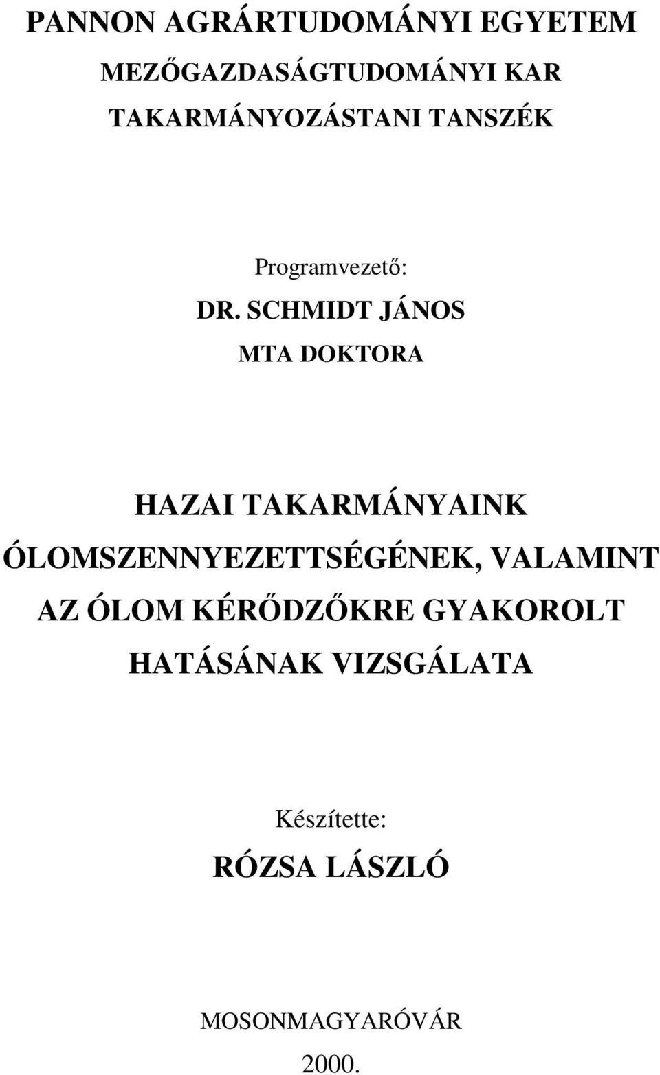 SCHMIDT JÁNOS MTA DOKTORA HAZAI TAKARMÁNYAINK