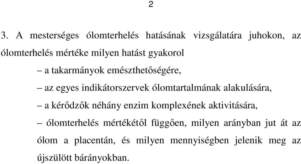 alakulására, a kérıdzık néhány enzim komplexének aktivitására, ólomterhelés mértékétıl függıen,