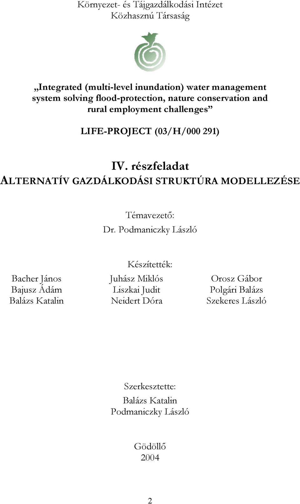 részfeladat ALTERNATÍV GAZDÁLKODÁSI STRUKTÚRA MODELLEZÉSE Témavezető: Dr.