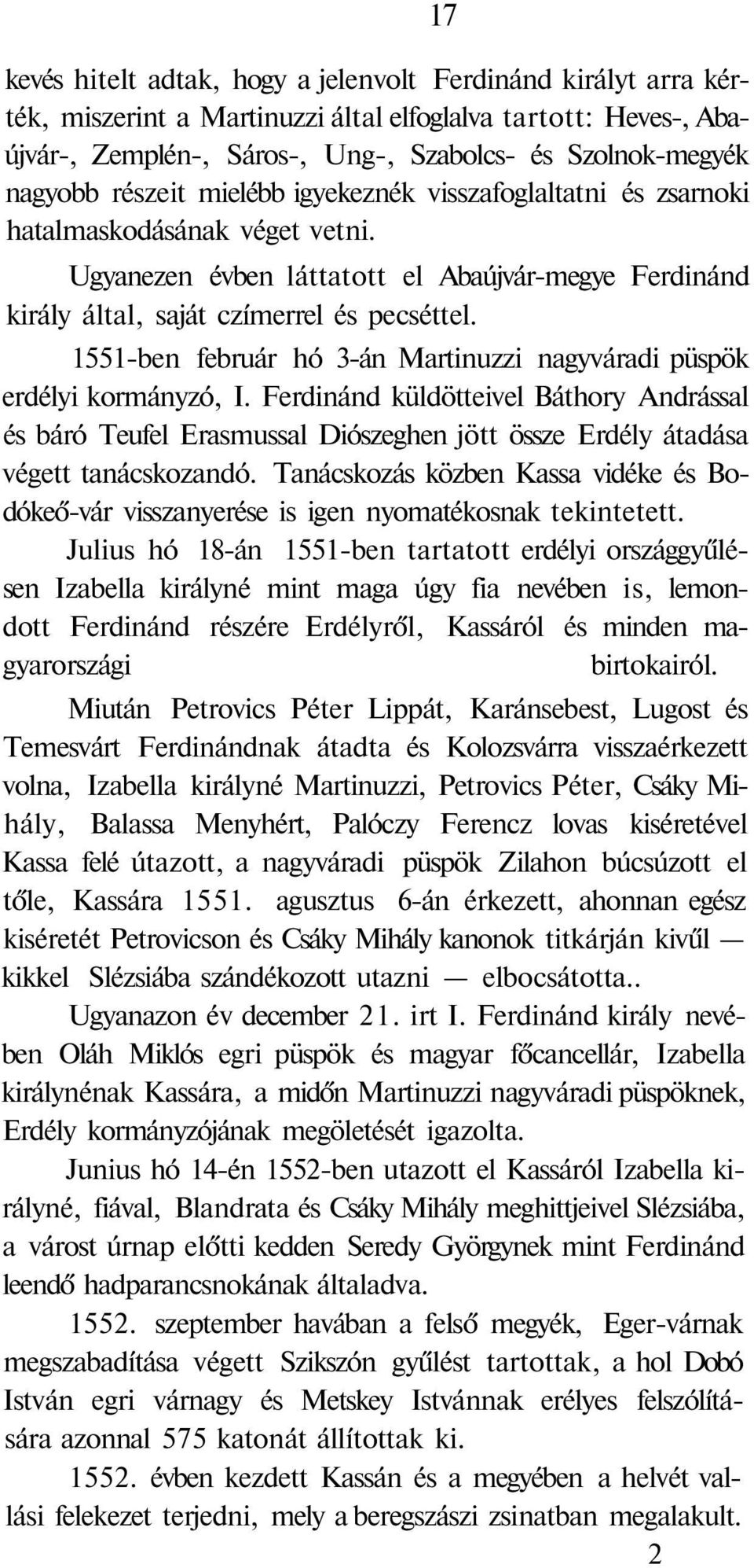 1551-ben február hó 3-án Martinuzzi nagyváradi püspök erdélyi kormányzó, I.