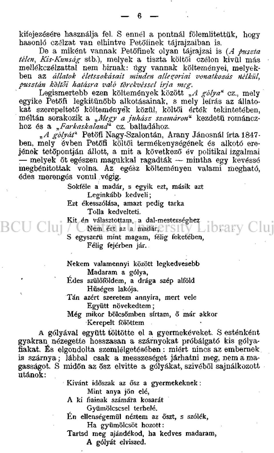 ), melyek a tiszta költői czélon kivül más mellékczélzattal nem birnak: úgy vannak költeményei, melyekben az állatok életssokásait minden allegóriái vonatkozás Hélkül, pusztán költői hatásra való