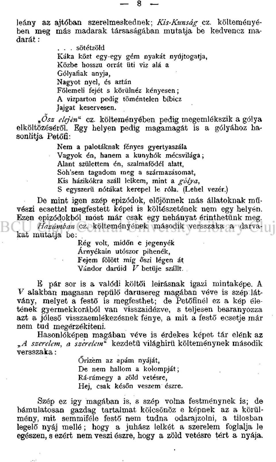 Jajgat keservesen. Ősz elején"- ez. költeményében pedig megemlékszik a gólya elköltözéséről.