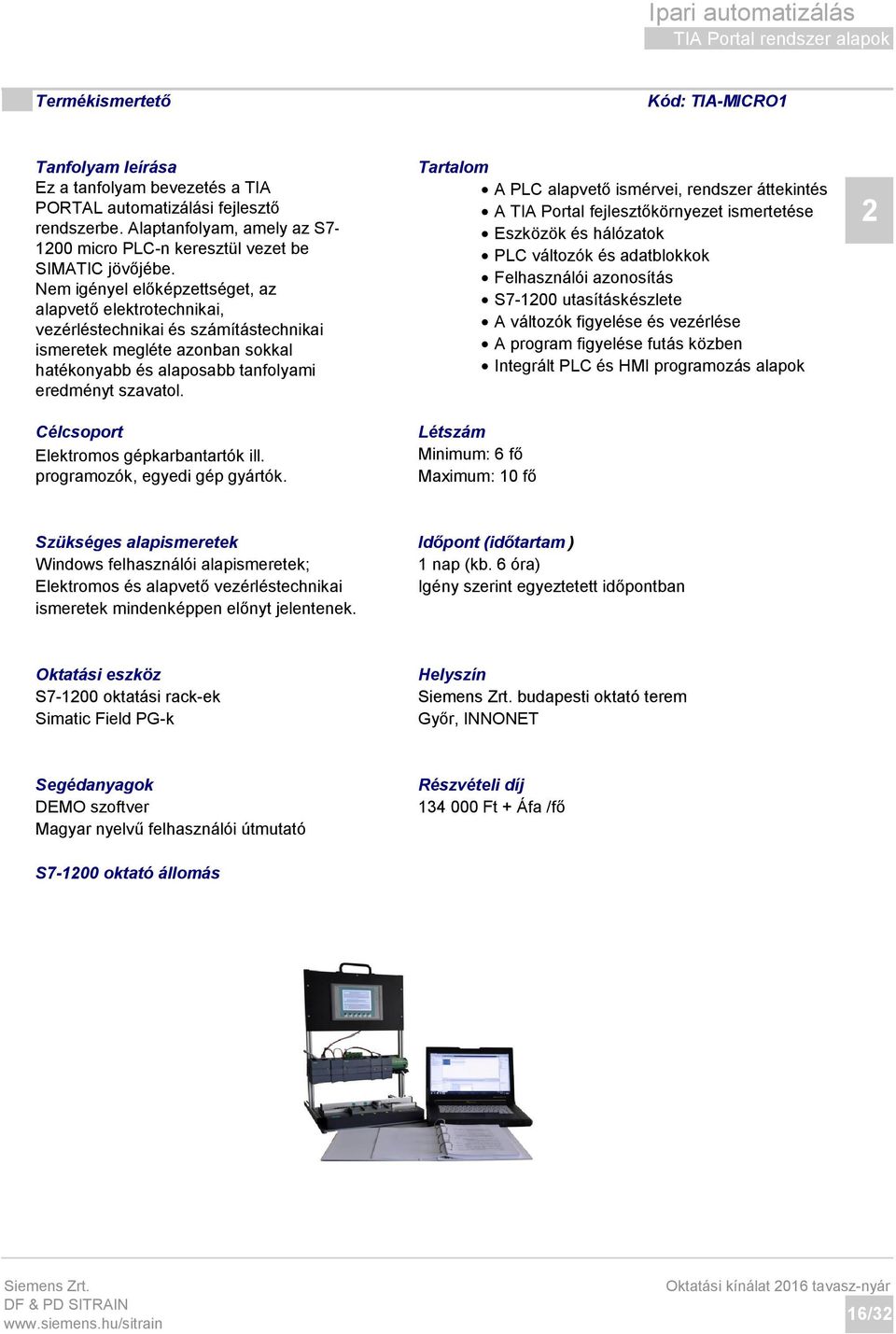 Elektromos gépkarbantartók ill. programozók, egyedi gép gyártók.