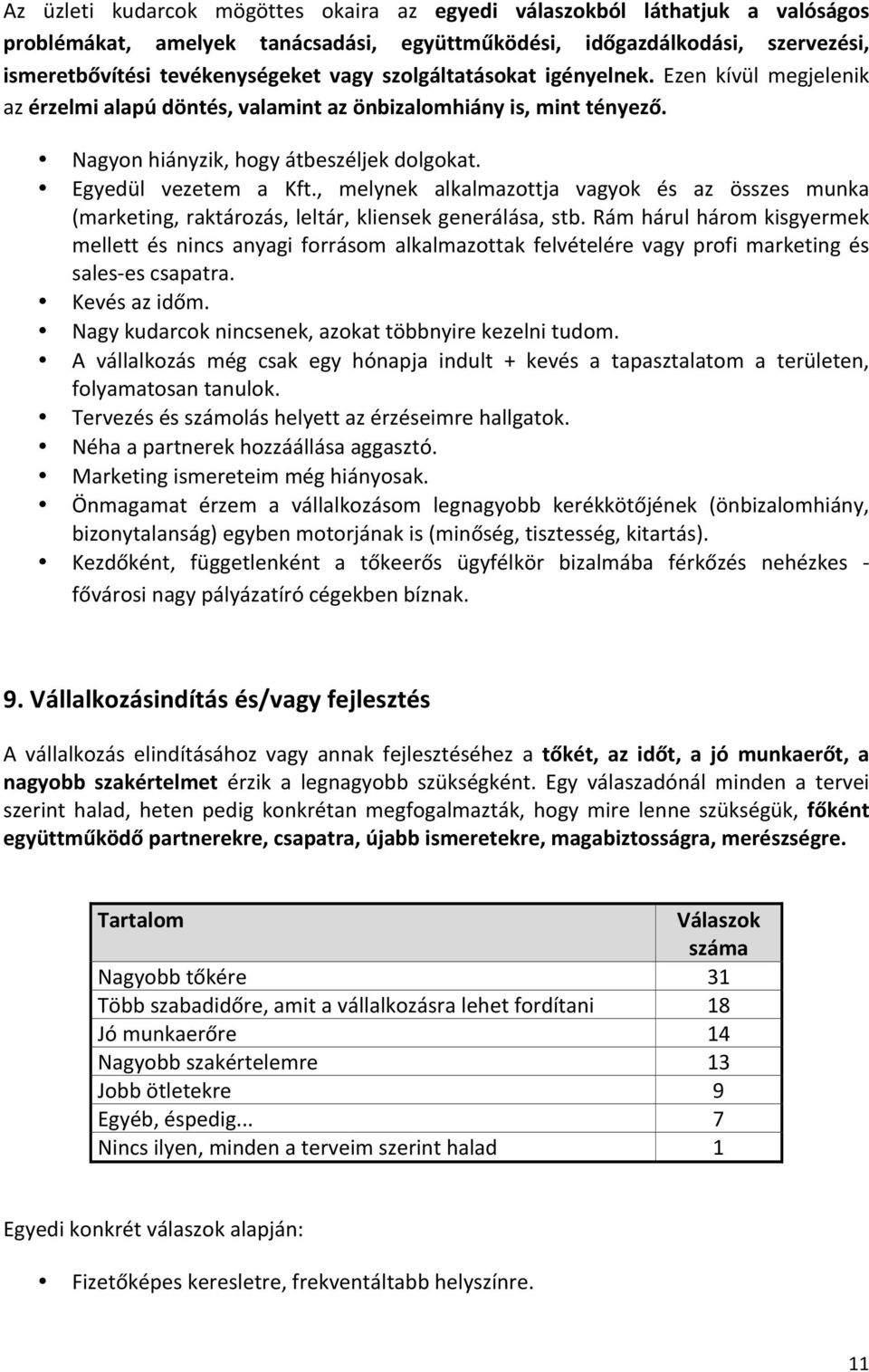 , melynek alkalmazottja vagyok és az összes munka (marketing, raktározás, leltár, kliensek generálása, stb.