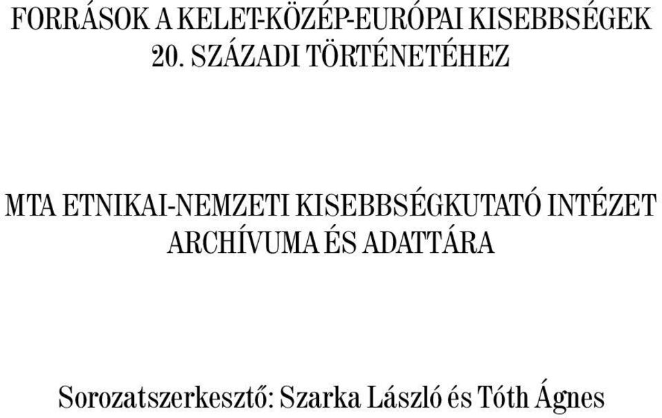 KISEBBSÉGKUTATÓ INTÉZET ARCHÍVUMA ÉS ADATTÁRA