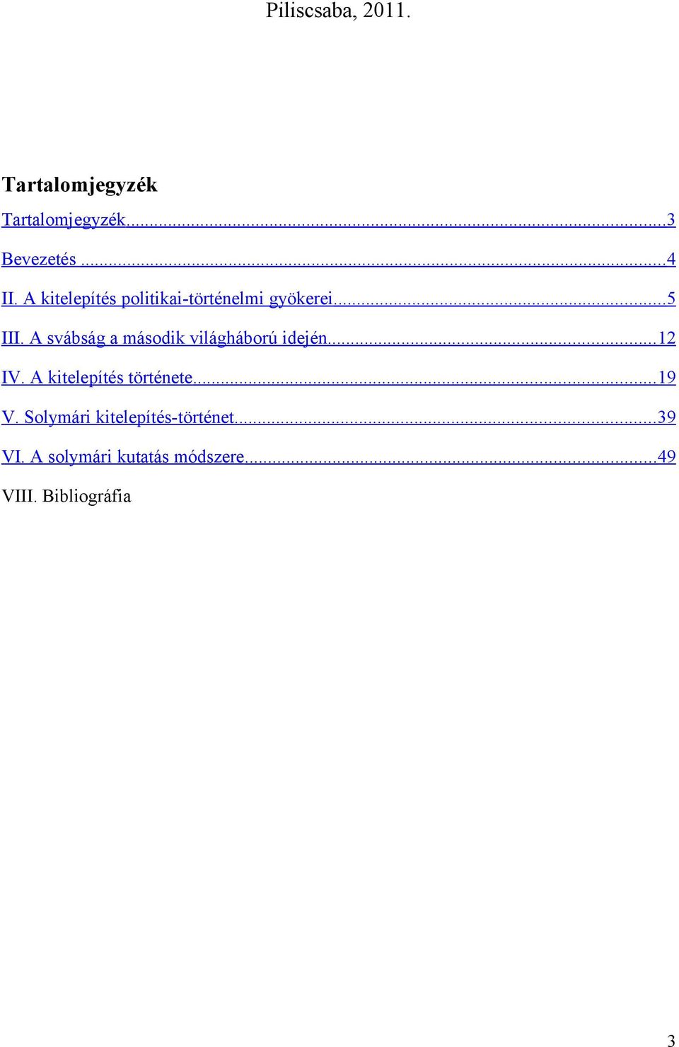 A svábság a második világháború idején... 12 IV. A kitelepítés története.