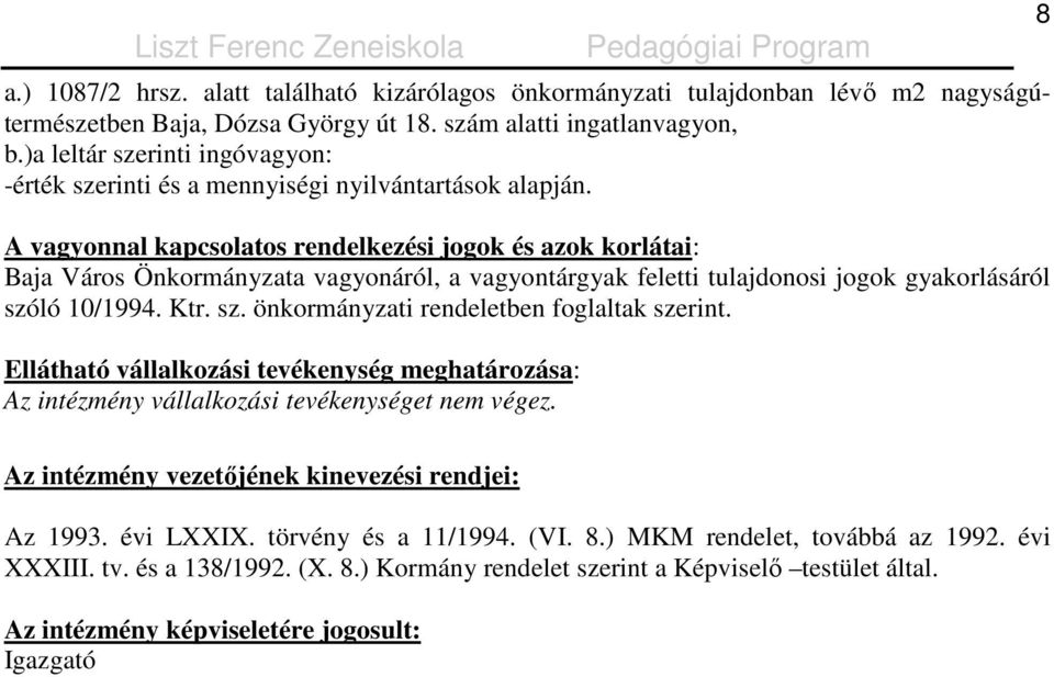 A vagyonnal kapcsolatos rendelkezési jogok és azok korlátai: Baja Város Önkormányzata vagyonáról, a vagyontárgyak feletti tulajdonosi jogok gyakorlásáról szó