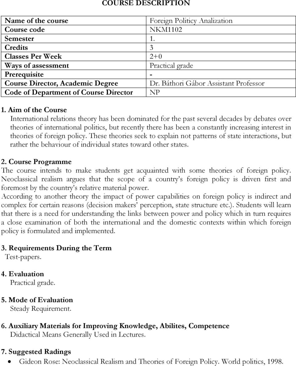 Aim of the Course International relations theory has been dominated for the past several decades by debates over theories of international politics, but recently there has been a constantly