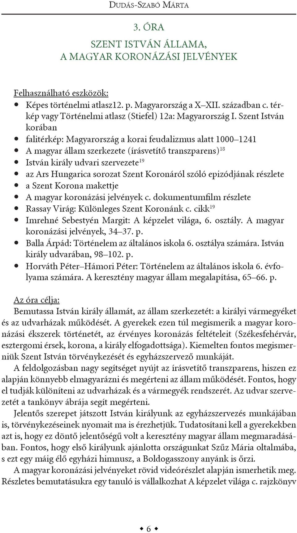 szent istván korában falitérkép: Magyarország a korai feudalizmus alatt 1000 1241 a magyar állam szerkezete (írásvetítő transzparens) 18 istván király udvari szervezete 19 az ars hungarica sorozat