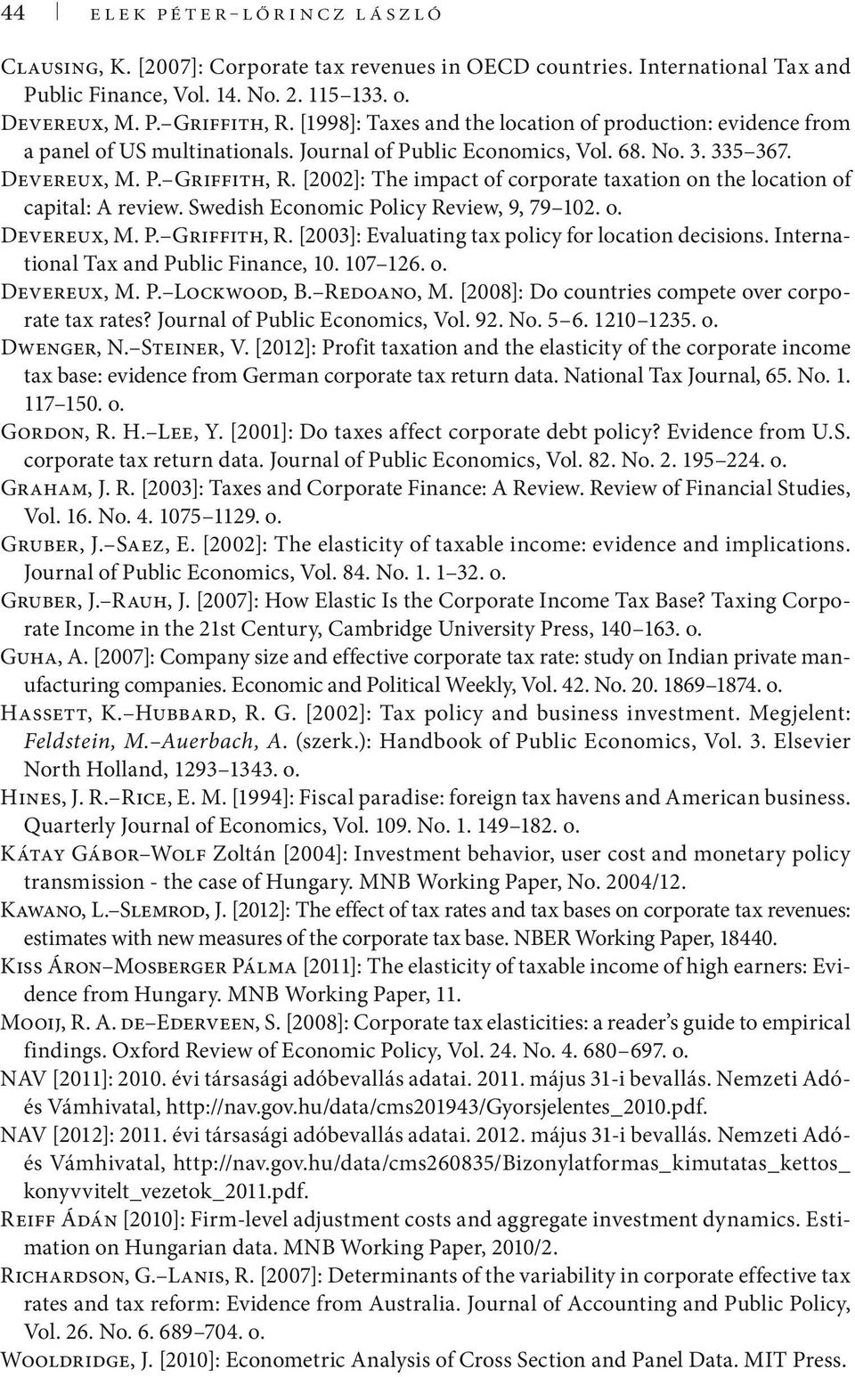 [2002]: The impact of corporate taxation on the location of capital: A review. Swedish Economic Policy Review, 9, 79 102. o. Devereux, M. P. Griffith, R.