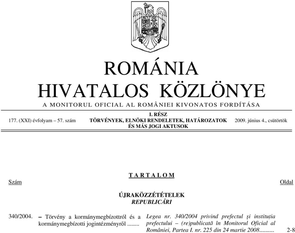 , csütörtök Szám T A R T A L O M ÚJRAKÖZZÉTÉTELEK REPUBLICĂRI Oldal 340/2004.