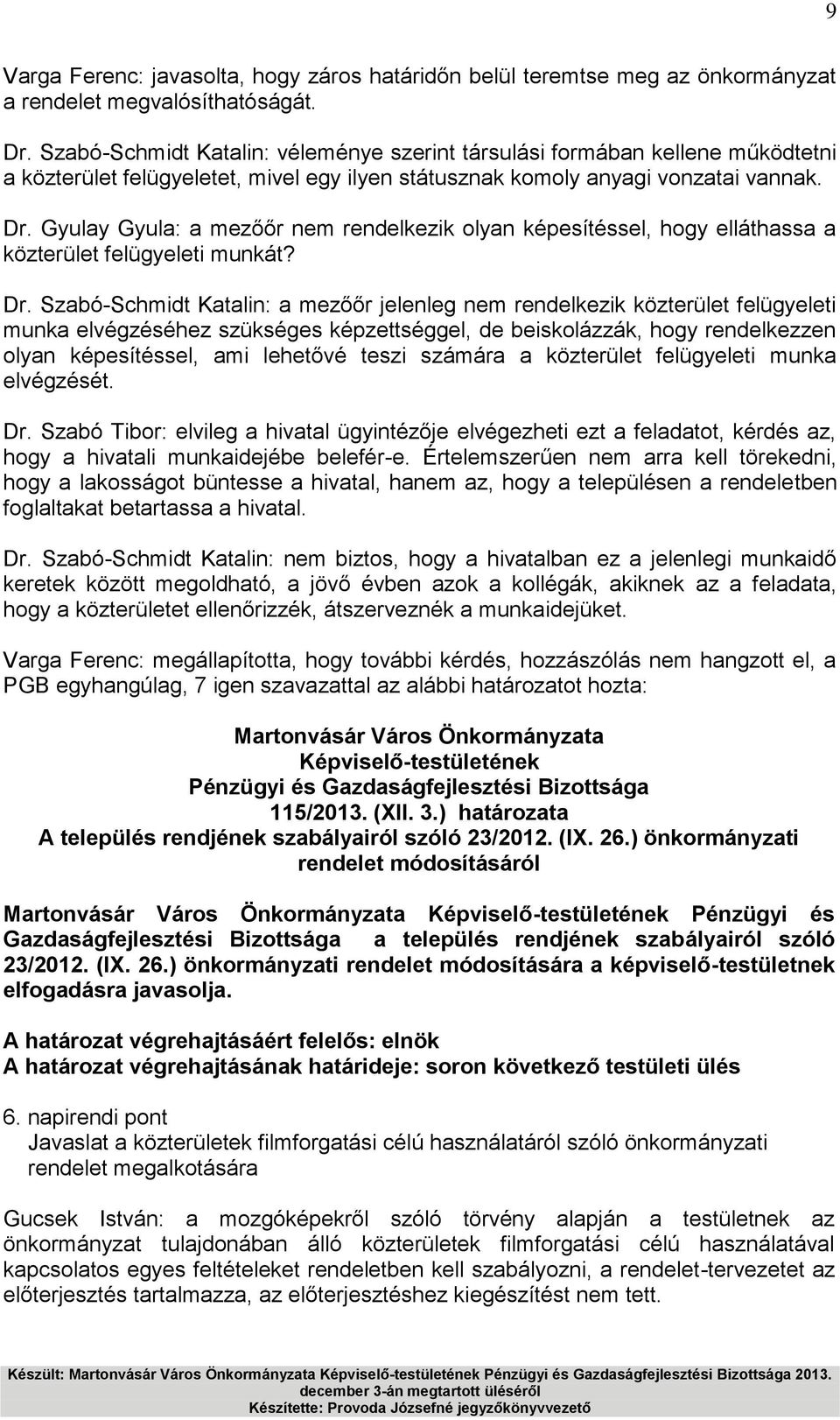 Gyulay Gyula: a mezőőr nem rendelkezik olyan képesítéssel, hogy elláthassa a közterület felügyeleti munkát? Dr.