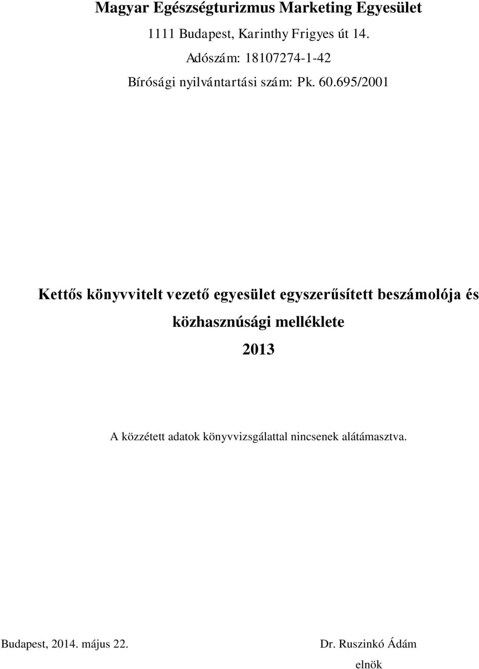 695/2001 Kettős könyvvitelt vezető egyesület egyszerűsített beszámolója és közhasznúsági