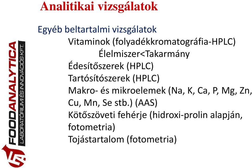 Tartósítószerek (HPLC) Makro-és mikroelemek (Na, K, Ca, P, Mg, Zn, Cu, Mn,