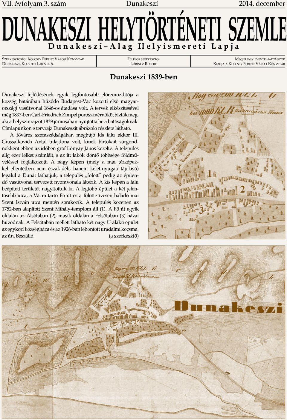 húzódó Budapest-Vác közötti első magyarországi vasútvonal 1846-os átadása volt.