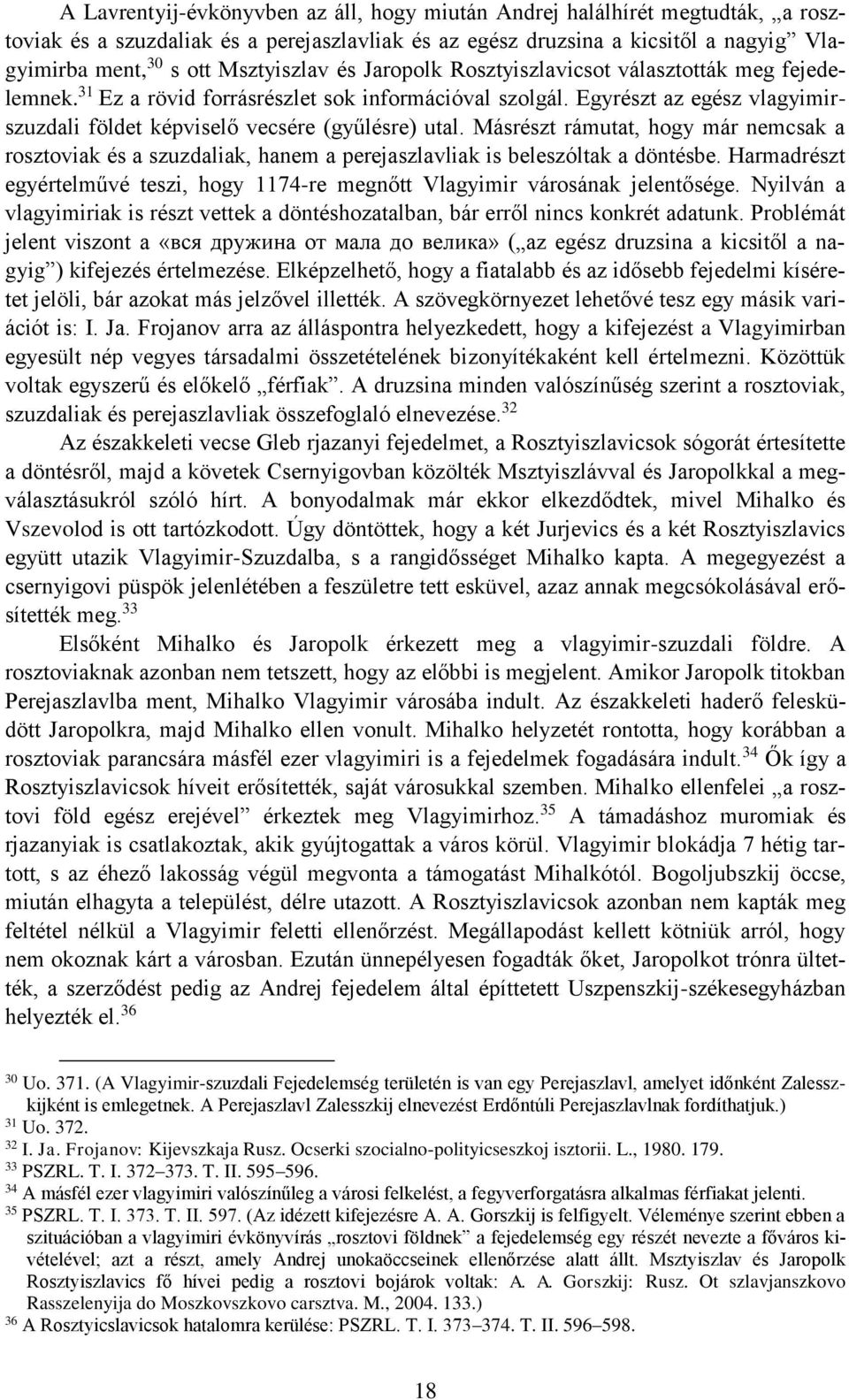 Egyrészt az egész vlagyimirszuzdali földet képviselő vecsére (gyűlésre) utal. Másrészt rámutat, hogy már nemcsak a rosztoviak és a szuzdaliak, hanem a perejaszlavliak is beleszóltak a döntésbe.