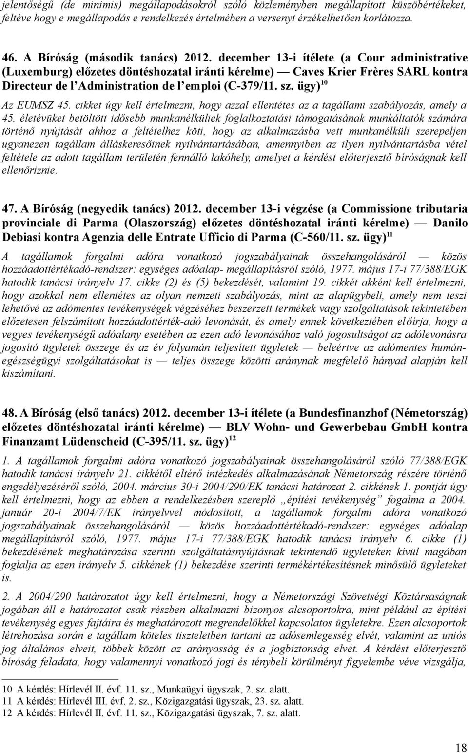 december 13-i ítélete (a Cour administrative (Luxemburg) előzetes döntéshozatal iránti kérelme) Caves Krier Frères SARL kontra Directeur de l Administration de l emploi (C-379/11. sz.