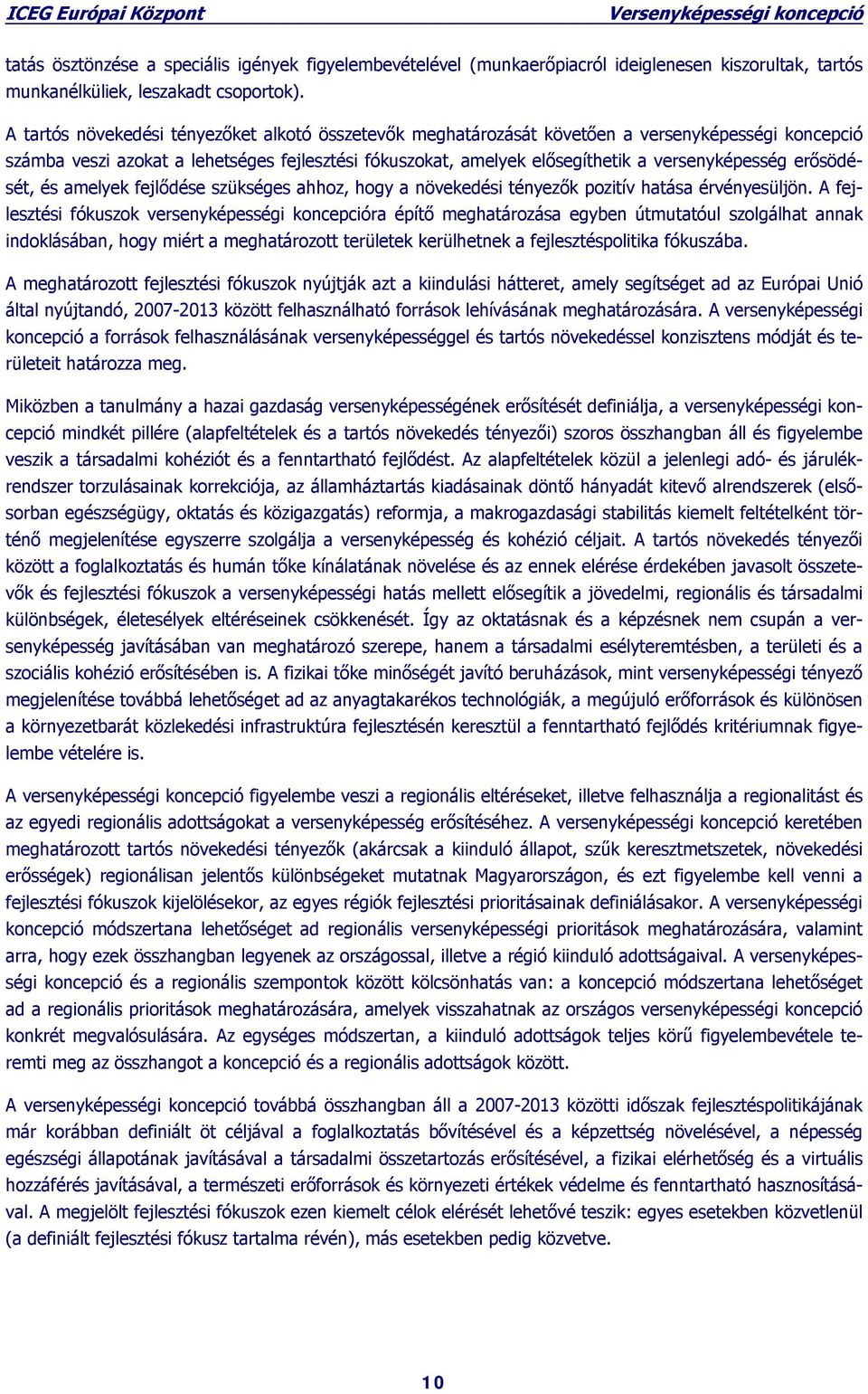 erősödését, és amelyek fejlődése szükséges ahhoz, hogy a növekedési tényezők pozitív hatása érvényesüljön.