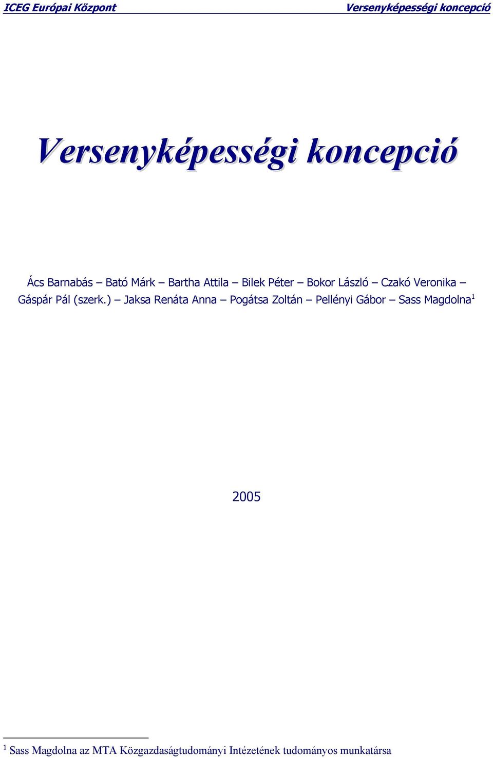 ) Jaksa Renáta Anna Pogátsa Zoltán Pellényi Gábor Sass