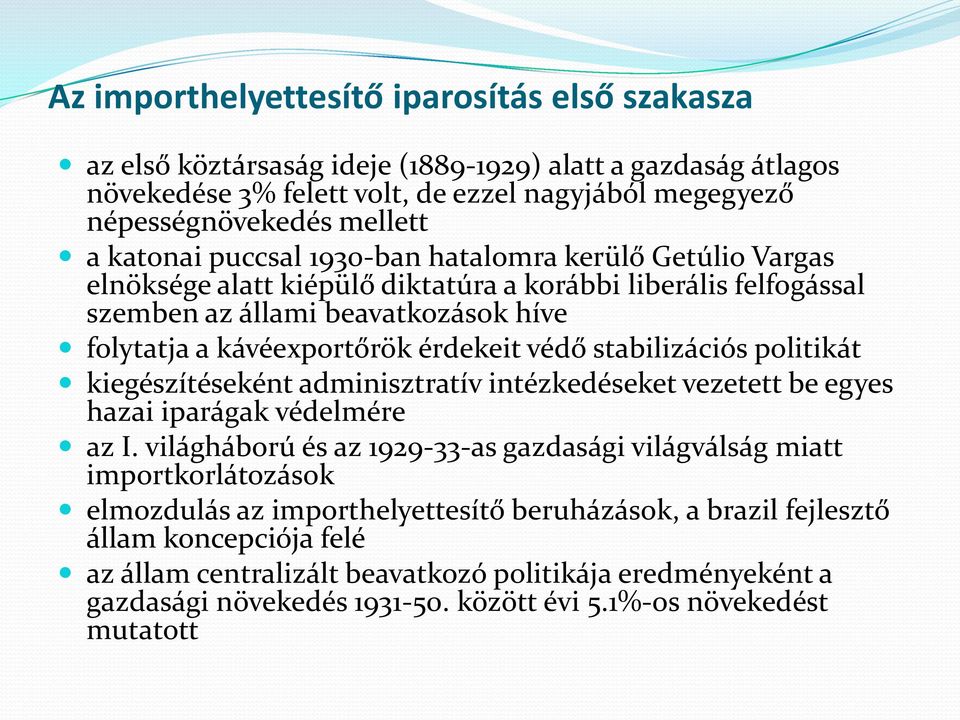 védő stabilizációs politikát kiegészítéseként adminisztratív intézkedéseket vezetett be egyes hazai iparágak védelmére az I.