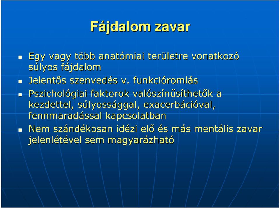 funkcióroml romlás Pszichológiai faktorok valósz színűsíthetők k a kezdettel,