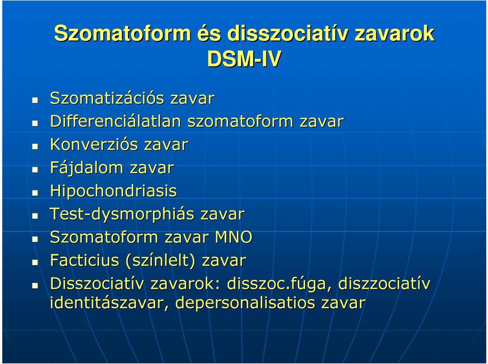 Hipochondriasis Test-dysmorphi dysmorphiás zavar Szomatoform zavar MNO Facticius