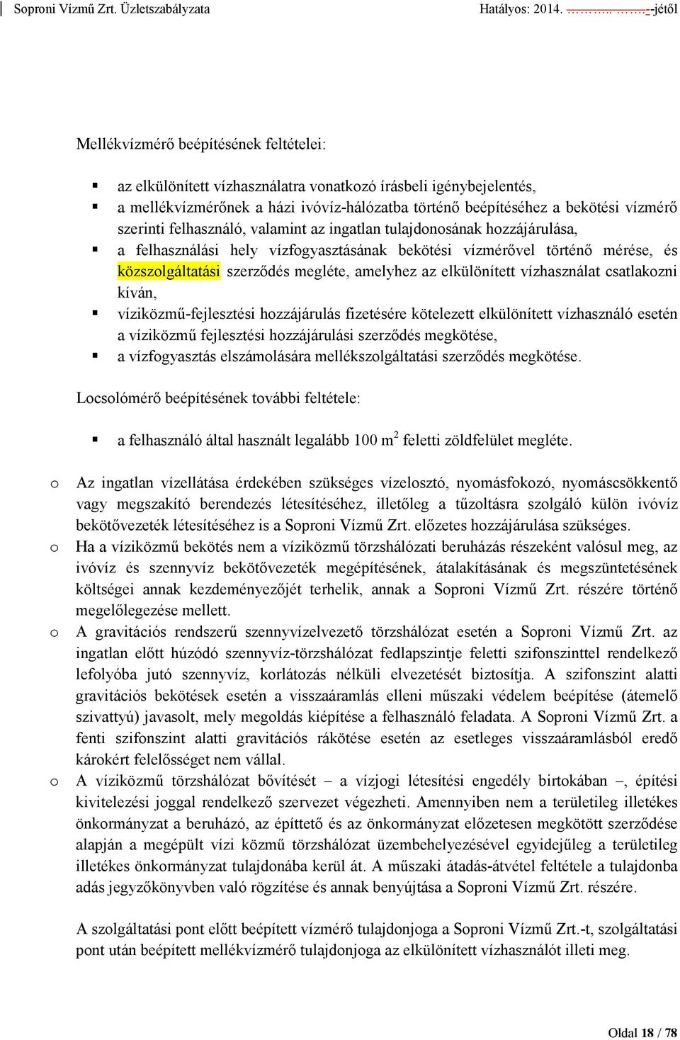 elkülönített vízhasználat csatlakozni kíván, víziközmő-fejlesztési hozzájárulás fizetésére kötelezett elkülönített vízhasználó esetén a víziközmő fejlesztési hozzájárulási szerzıdés megkötése, a