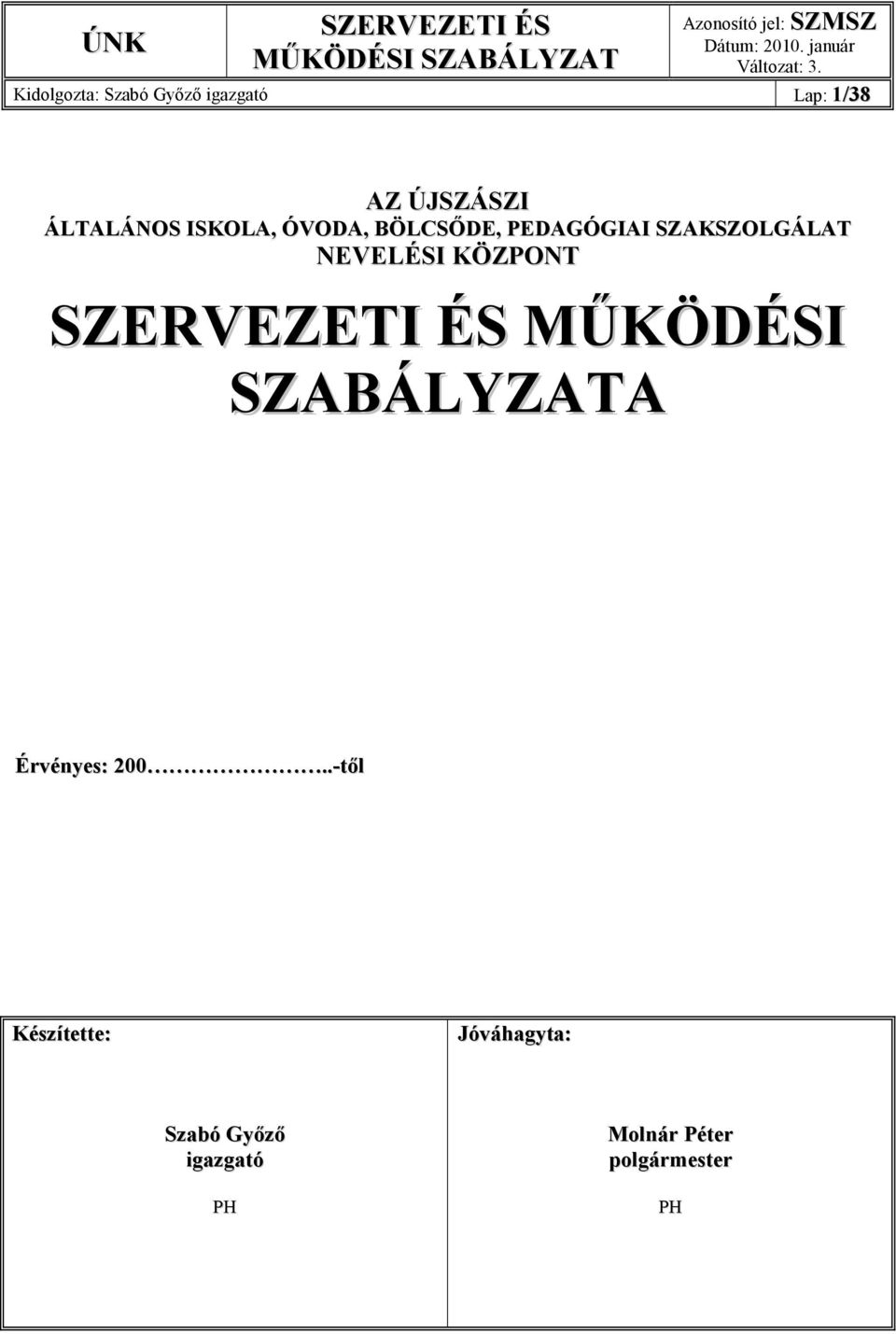 Kidolgozta: Szabó Gyızı igazgató Lap: 1/38 AZ ÚJSZÁSZI ÁLTALÁNOS ISKOLA, ÓVODA,