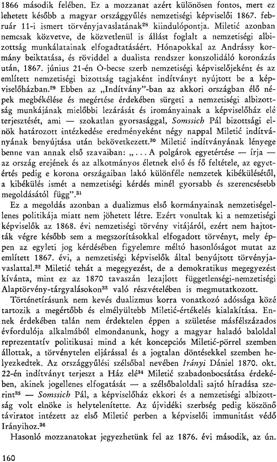 Hónapokkal az Andrássy kormány beiktatása, és röviddel a dualista rendszer konszolidáló koronázás után, 1867.
