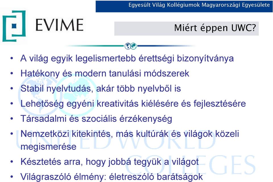 nyelvtudás, akár több nyelvbıl is Lehetıség egyéni kreativitás kiélésére és fejlesztésére