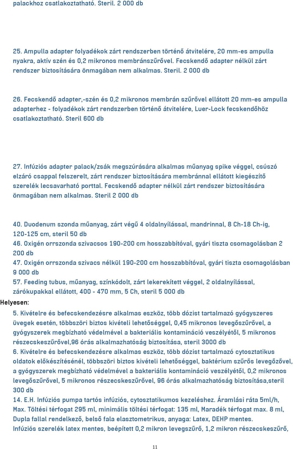 Fecskendő adapter,-szén és 0,2 mikronos membrán szűrővel ellátott 20 mm-es ampulla adapterhez - folyadékok zárt rendszerben történő átvitelére, Luer-Lock fecskendőhöz csatlakoztatható.