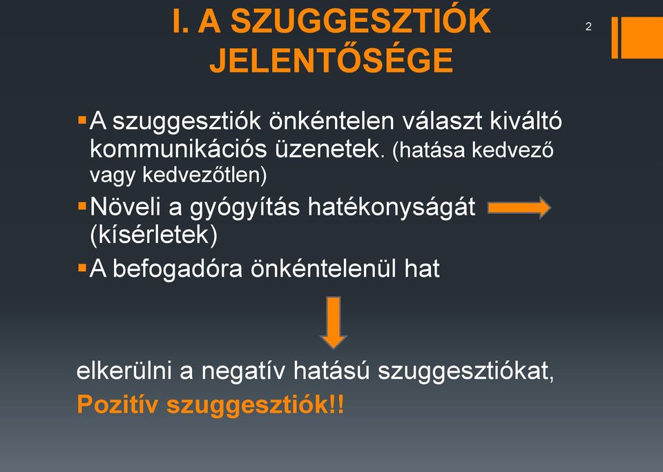 (hatása kedvező vagy kedvezőtlen) Növeli a gyógyítás hatékonyságát