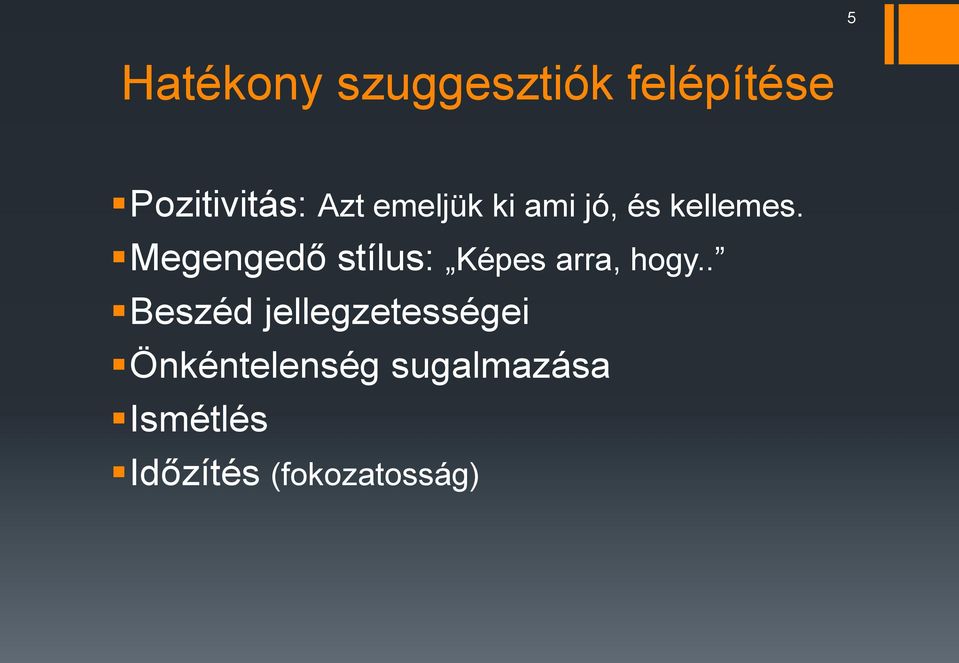 Megengedő stílus: Képes arra, hogy.