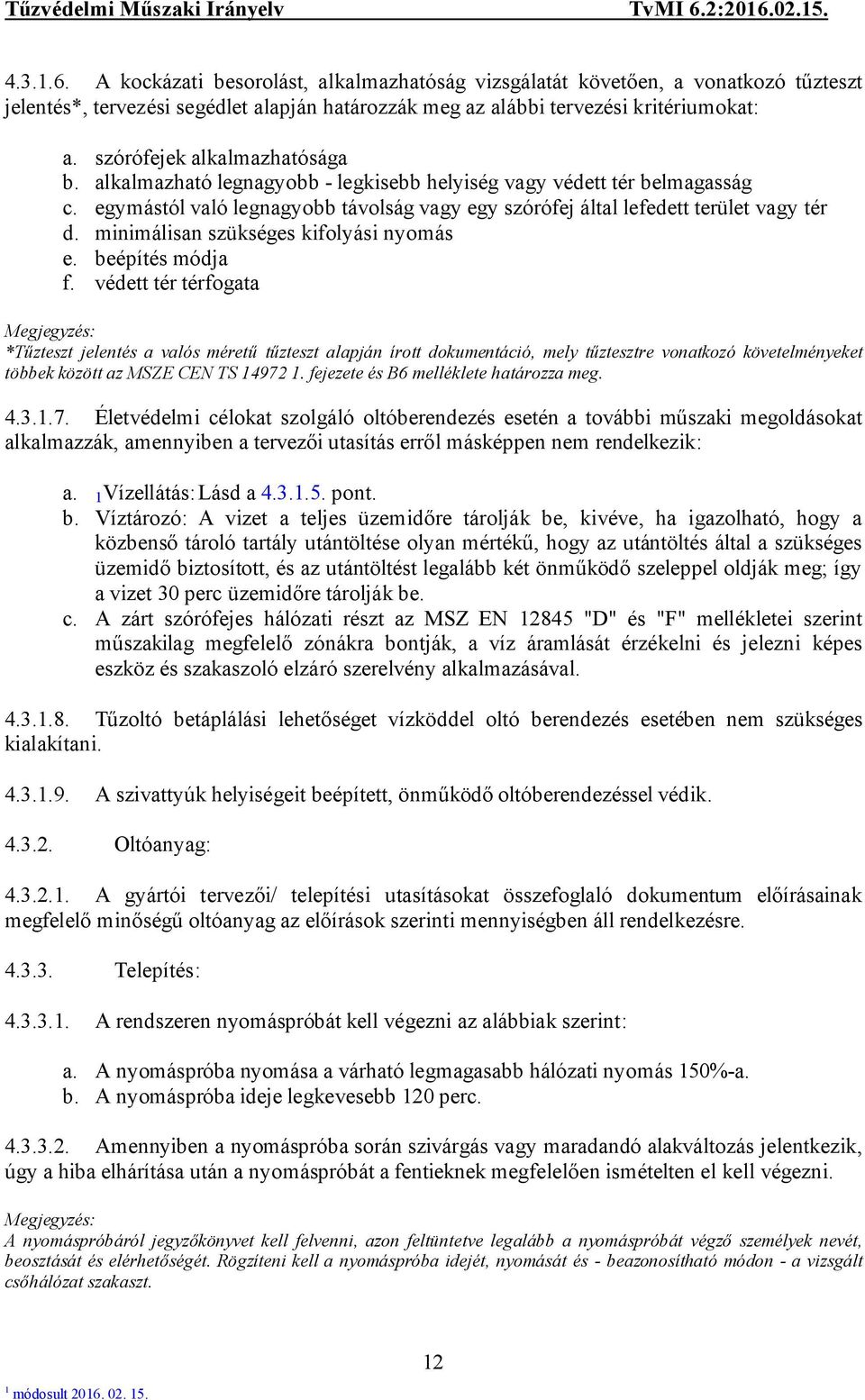 minimálisan szükséges kifolyási nyomás e. beépítés módja f.