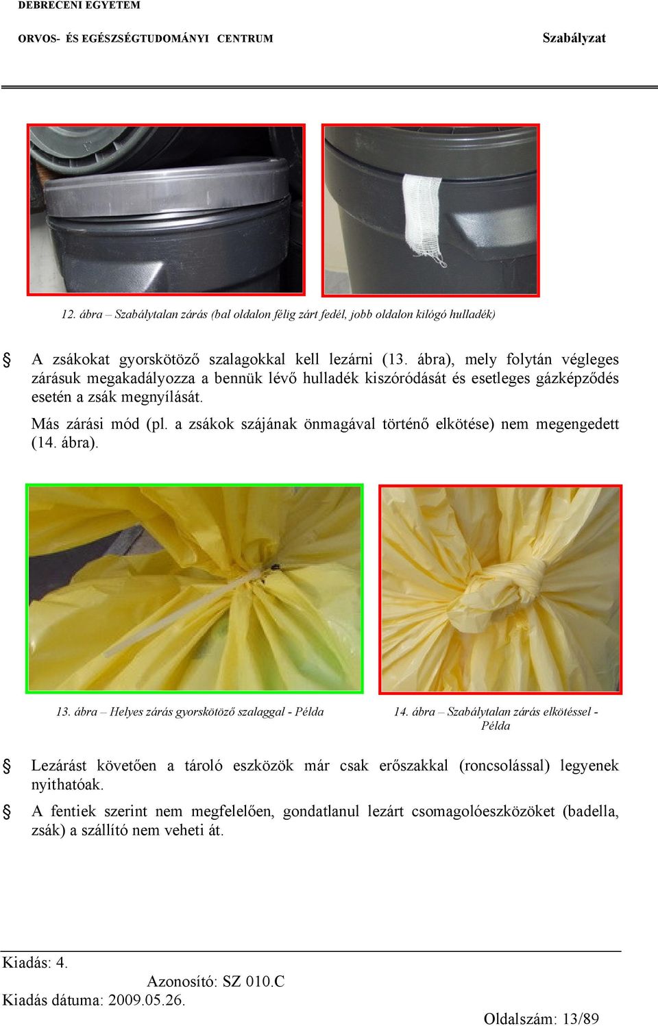 g 13. ábra Helyes zárás gyorskötöző szalaggal - Példa 14.